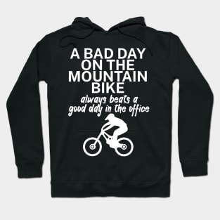 A bad day on the mountain bike always beats a good day in the office Hoodie